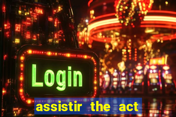 assistir the act online pobreflix